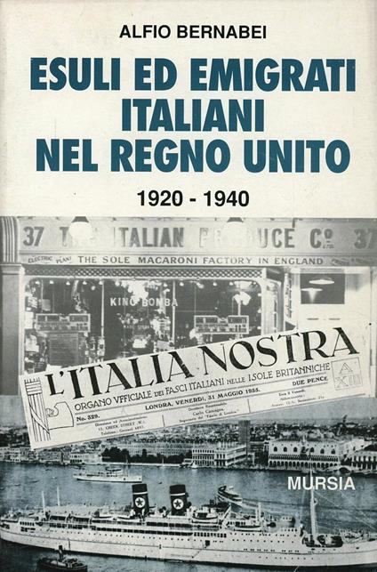 Esuli ed emigrati italiani nel Regno Unito (1920-1940) - Alfio Bernabei - copertina