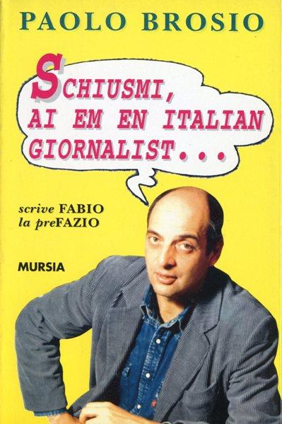 Schiusmi, Ai em en italian giornalist... Avventure di un turista per forza - Paolo Brosio - copertina
