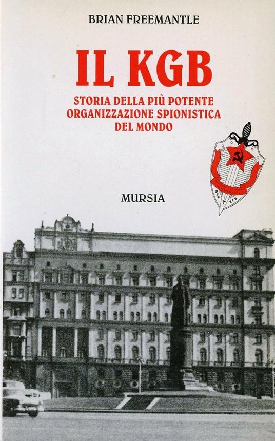 Il KGB. Storia della più potente organizzazione spionistica - Brian Freemantle - copertina
