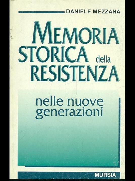 Memoria storica della Resistenza nelle nuove generazioni - Daniele Mezzana - 2