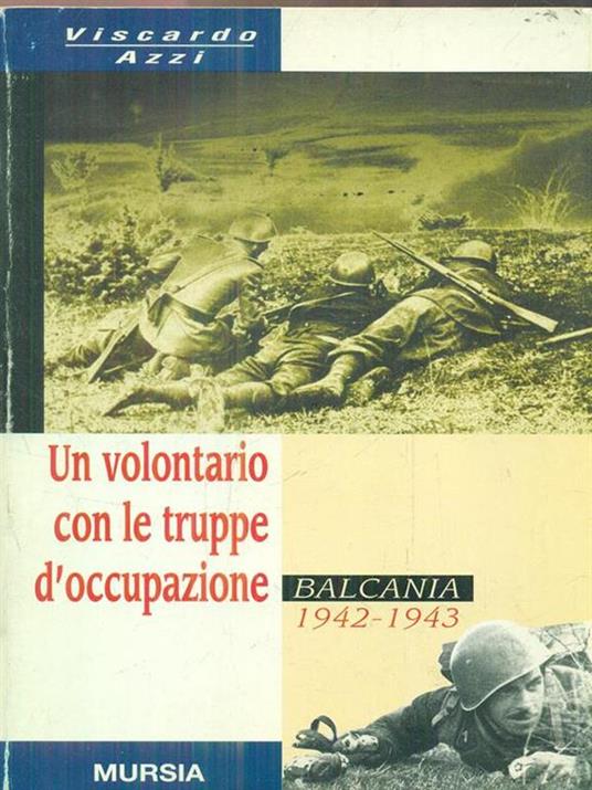 Un volontario con le truppe d'occupazione (Balcania, 1942-1943) - Viscardo Azzi - 2