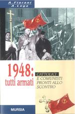 1948: tutti armati. Cattolici e comunisti pronti allo scontro