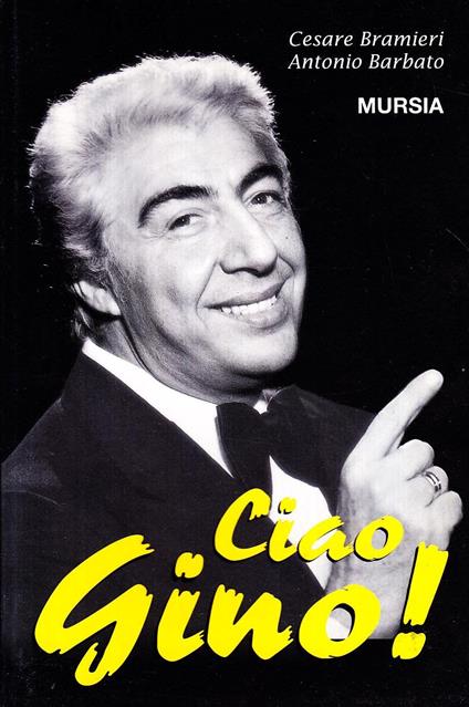Ciao Gino! - Cesare Bramieri,Antonio Barbato - copertina