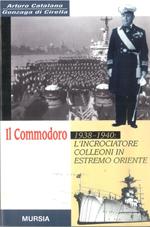 Il commodoro. 1938-1940: l'incrociatore Colleoni in Estremo Oriente