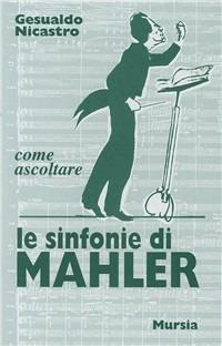 Come ascoltare le sinfonie di Mahler - Aldo Nicastro - copertina