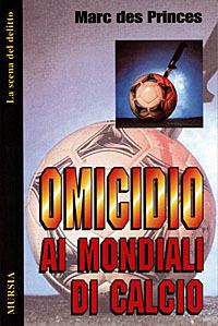 Omicidio ai mondiali di calcio - Marc Des Princes - copertina