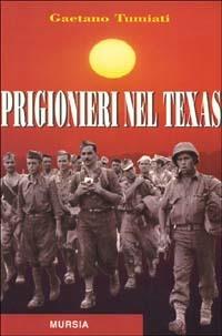 Prigionieri nel Texas - Gaetano Tumiati - copertina