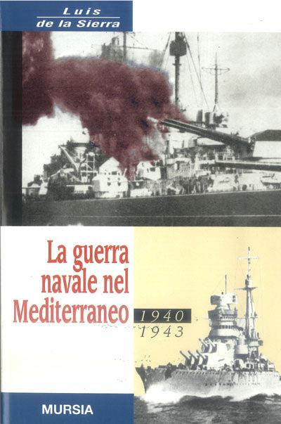 La guerra navale nel Mediterraneo (1940-1943) - Luis de la Sierra - copertina