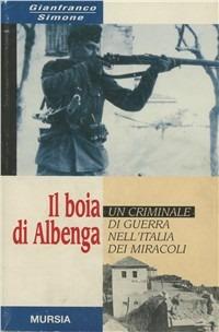 Il boia di Albenga. Un criminale di guerra nell'Italia dei miracoli - Gianfranco Simone - copertina