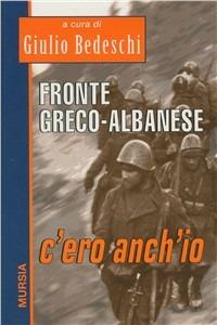 Fronte greco-albanese: c'ero anch'io - Giulio Bedeschi - copertina