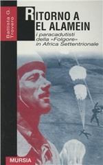 Ritorno a El Alamein. I paracadutisti della «Folgore» in Africa settentrionale
