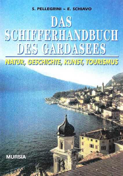 Schifferhandbuch des Gardasees. Natur, Geschichte, Kunst, Tourismus (Das) - Sandro Pellegrini,Elena Schiavo - copertina