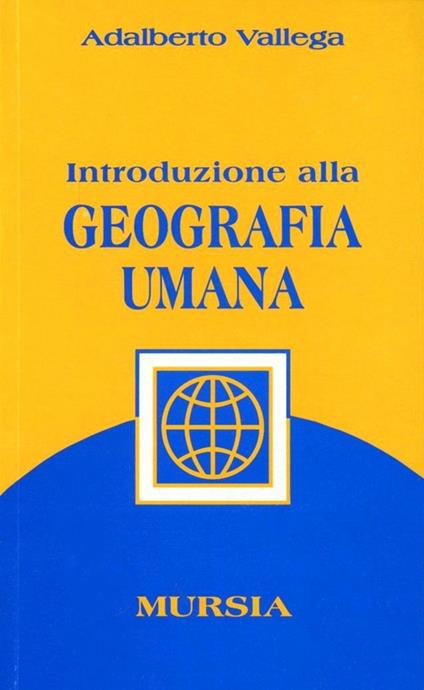 Introduzione alla geografia umana - Adalberto Vallega - copertina