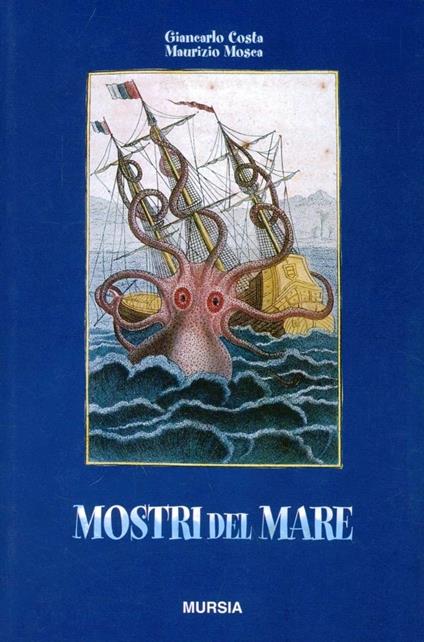 Mostri del mare - Giancarlo Costa,Maurizio Mosca - copertina