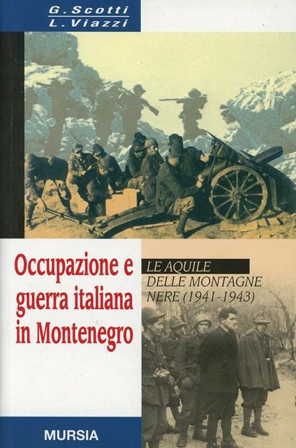 Occupazione e guerra italiana in Montenegro - Giacomo Scotti,Luciano Viazzi - copertina