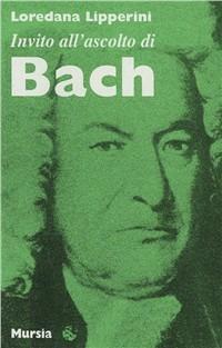 Invito all'ascolto di Johann Sebastian Bach - Loredana Lipperini - copertina