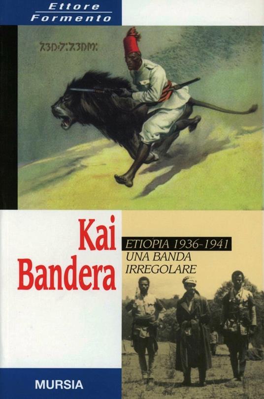 Kai Bandera. Una banda irregolare. Etiopia 1936-1941 - Ettore Formento - copertina