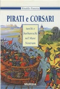 Pirati e corsari turchi e barbareschi nel mare nostrum - Rinaldo Panetta - copertina