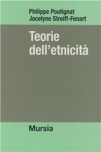 Teorie dell'etnicità - Philippe Poutignat,Jocelyne Streiff Fenart - copertina