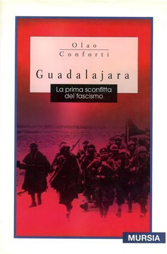Guadalajara. La prima sconfitta del fascismo - Olao Conforti - copertina