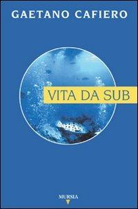 Vita da sub - Gaetano Cafiero - copertina