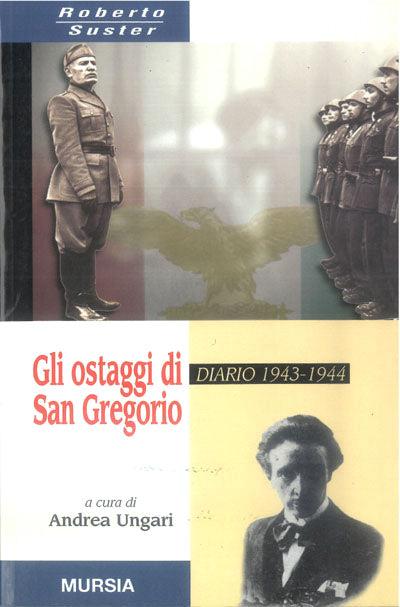 Gli ostaggi di San Gregorio. Diario 1943-1944 - Roberto Suster - copertina