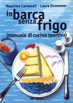 In barca senza frigo (manuale di cucina sportiva)