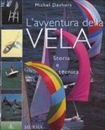 L' avventura della vela. Storia e tecnica