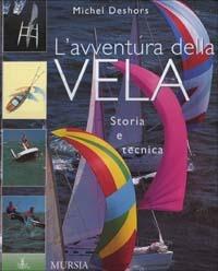 L' avventura della vela. Storia e tecnica - Michel Deshors - copertina