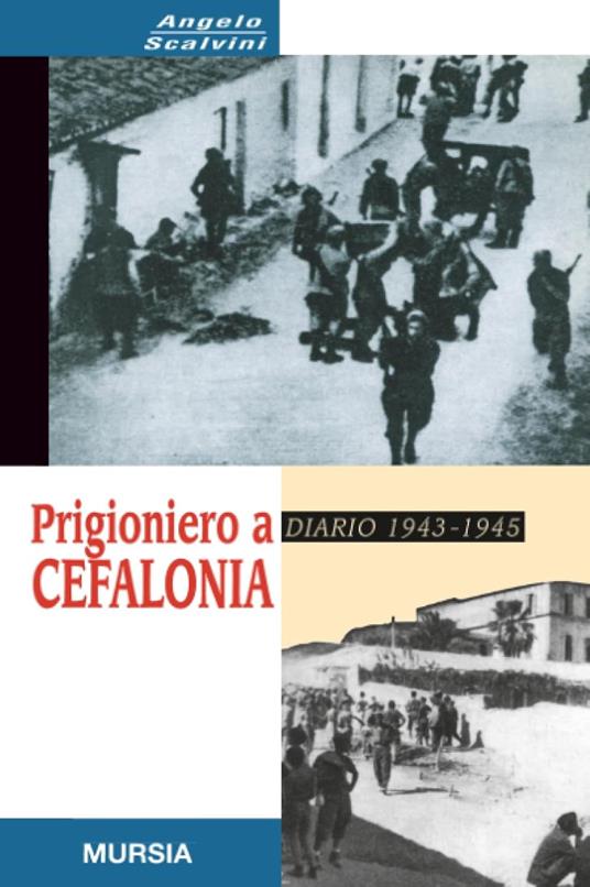 Prigioniero a Cefalonia. Diario 1943-1945 - Angelo Scalvini - copertina