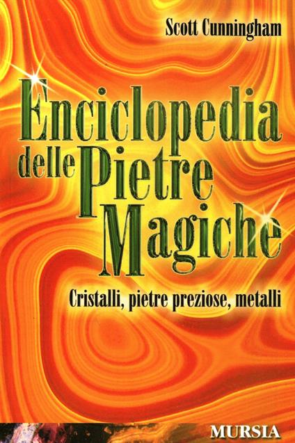 Enciclopedia delle pietre magiche. Cristalli, pietre preziose, metalli - Scott Cunningham - copertina