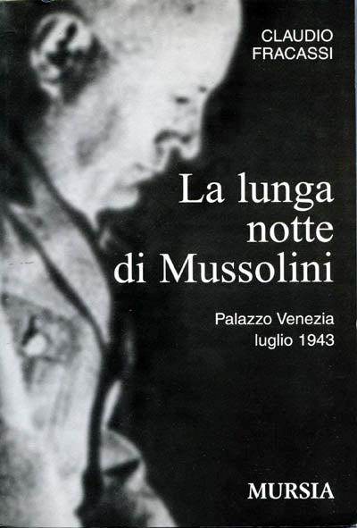 La lunga notte di Mussolini. Palazzo Venezia 1943 - Claudio Fracassi - copertina