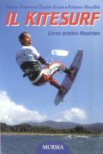 Il kitesurf. Corso pratico illustrato - Simone Panetta,Claudio kraus,Roberto Mocellin - copertina