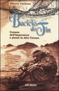Bacicio do Tin. Corsaro dell'imperatore e pirata in alto Tirreno - Alberto Cavanna - copertina