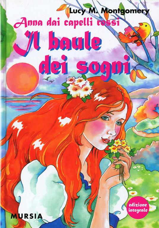 Anna dai capelli rossi. Il baule dei sogni. Ediz. integrale - Lucy Maud Montgomery - copertina