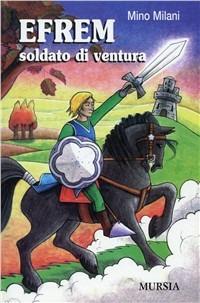 Efrem soldato di ventura - Mino Milani - copertina