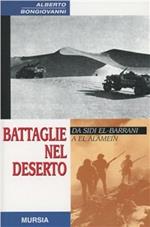 Battaglie nel deserto. Da Sidi el-Barrani a El Alamein