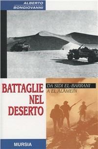 Battaglie nel deserto. Da Sidi el-Barrani a El Alamein - Alberto Bongiovanni - copertina