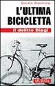 L'ultima bicicletta. Il delitto Biagi