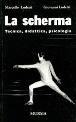 La scherma. Tecnica, didattica, psicologia