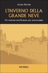 L' inverno della grande neve. Un giovane nell'Europa del dopoguerra - Guido Petter - copertina