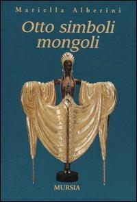 Otto simboli mongoli - Mariella Alberini - copertina