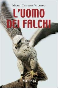 L'uomo dei falchi - M. Cristina Vilardo - copertina