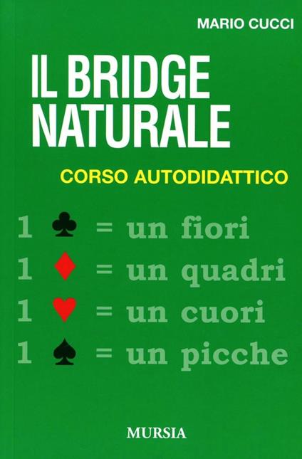 Il bridge naturale. Corso autodidattico - Mario Cucci - copertina