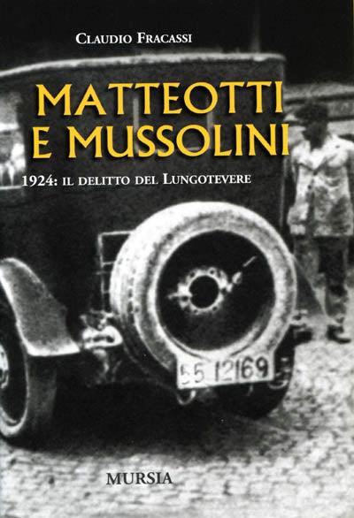 Matteotti e Mussolini. 1924: il delitto del Lungotevere - Claudio Fracassi - copertina