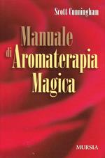 Manuale di aromaterapia magica