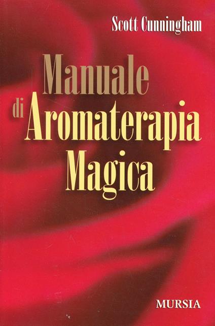 Manuale di aromaterapia magica - Scott Cunningham - copertina