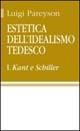 Estetica dell'idealismo tedesco. Vol. 1: Kant e Schiller. - Luigi Pareyson - copertina