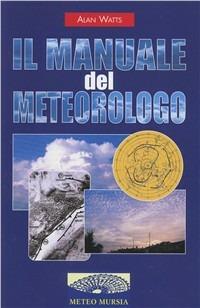 Il manuale del meteorologo - Alan W. Watts - copertina