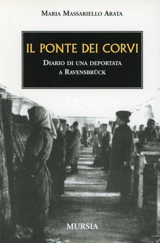 Il ponte dei corvi. Diario di una deportata a Ravensbrück - Maria Massariello Arata - copertina